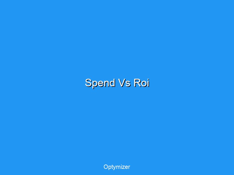 Spend vs ROI maintenance chart showing scale management