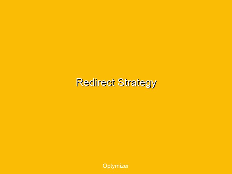 Redirect strategy showing URL mapping and testing