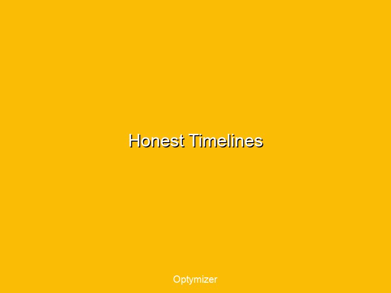 Honest timeline communication showing realistic expectations