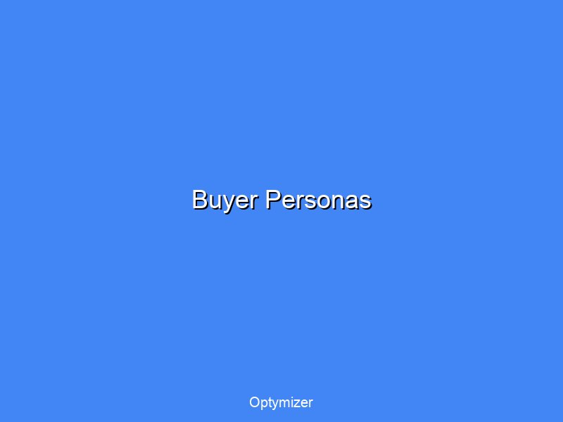 Buyer persona targeting and content strategy