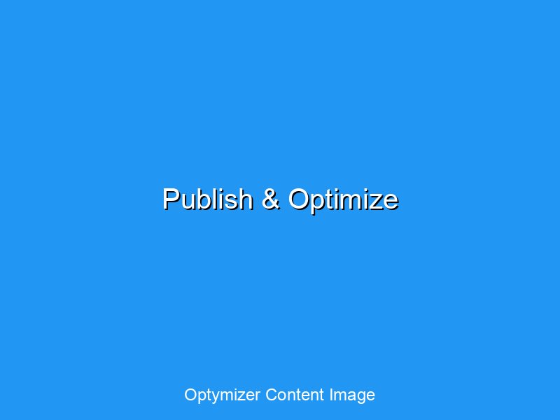 Publishing and optimization dashboard